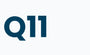 Q11